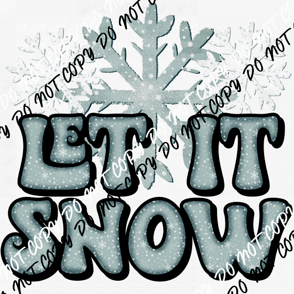 Let it Snow Flakes DTF Transfer - We Print U Press DTF Transfers