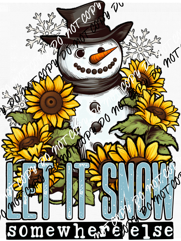 Let it Snow Somewhere Else DTF Transfer - We Print U Press DTF Transfers