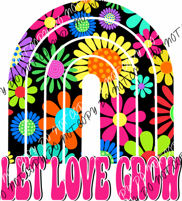 Let Love Grow Rainbow Dtf Transfer