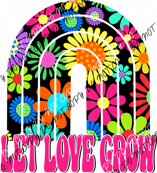 Let Love Grow Rainbow Dtf Transfer