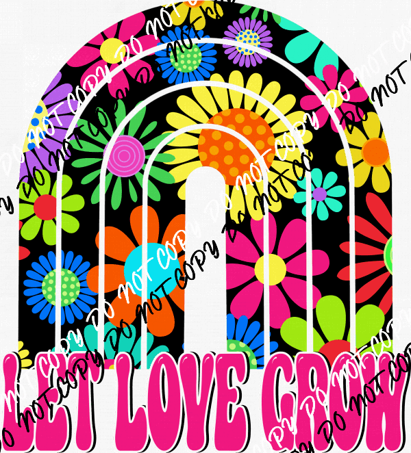 Let Love Grow Rainbow DTF Transfer - We Print U Press DTF Transfers