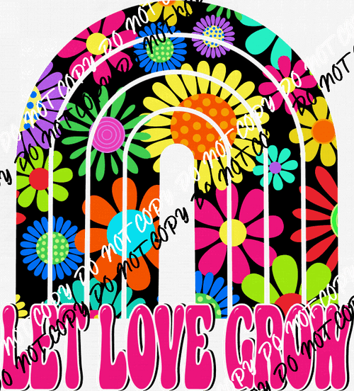 Let Love Grow Rainbow DTF Transfer - We Print U Press DTF Transfers