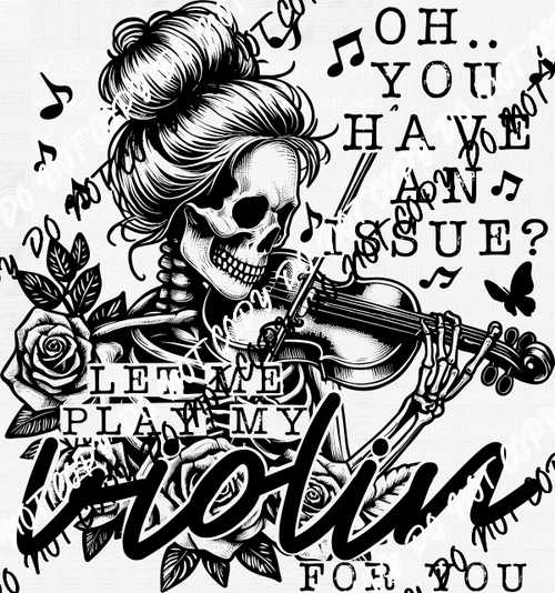 Let Me Play my Violin Skeleton DTF Transfer - We Print U Press DTF Transfers