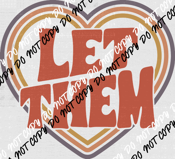 Let Them Heart DTF Transfer - We Print U Press DTF Transfers