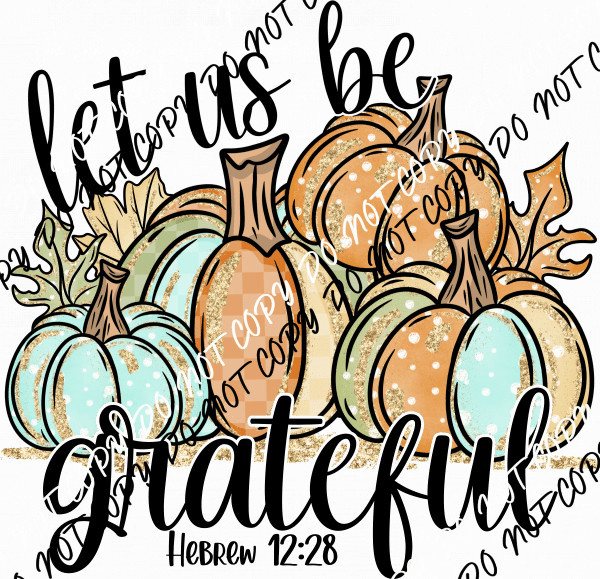 Let Us Be Grateful Pumpkin DTF Transfer - We Print U Press DTF Transfers