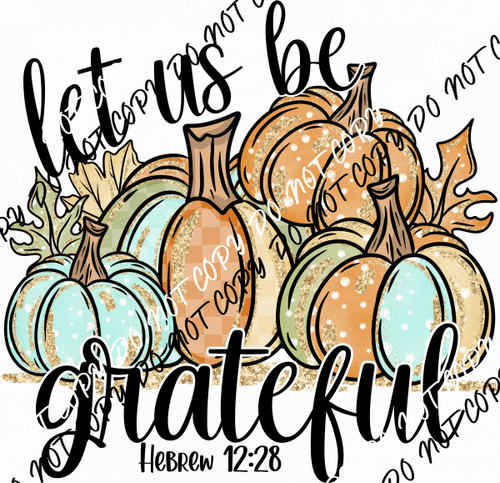 Let Us Be Grateful Pumpkin DTF Transfer - We Print U Press DTF Transfers