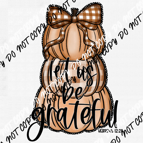 Let Us be Grateful Pumpkin Stack DTF Transfer - We Print U Press DTF Transfers