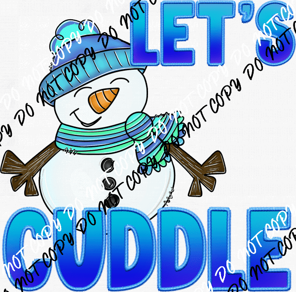 Let's Cuddle Snowman Blue Text DTF Transfer - We Print U Press DTF Transfers