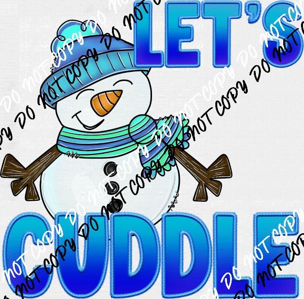 Let's Cuddle Snowman Blue Text DTF Transfer - We Print U Press DTF Transfers