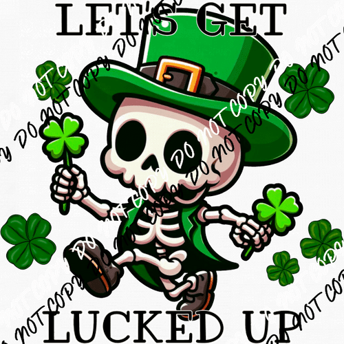 Let's Get Lucked Up Skeleton with Shamrocks DTF Transfer - We Print U Press DTF Transfers