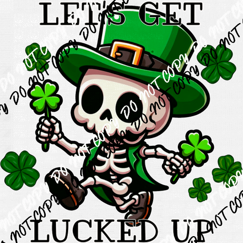 Let's Get Lucked Up Skeleton with Shamrocks DTF Transfer - We Print U Press DTF Transfers