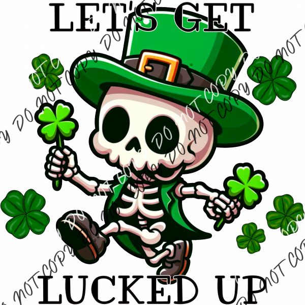 Let’s Get Lucked Up Skeleton With Shamrocks Dtf Transfer Rtp Transfers