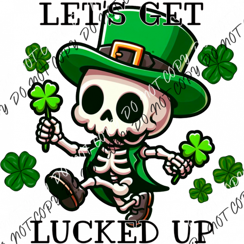 Let’s Get Lucked Up Skeleton With Shamrocks Dtf Transfer Rtp Transfers