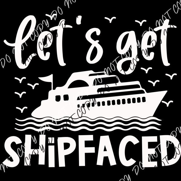 Let’s Get Ship Faced Dtf Transfer (Choose Black Or White Print) Adult Xl - 2Xl 12” / Print Rtp