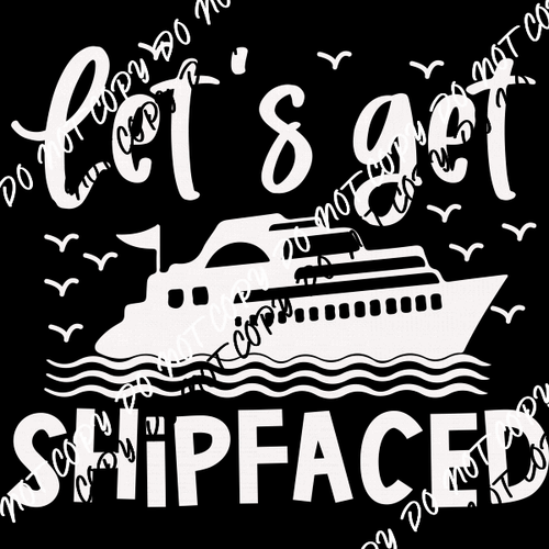 Let's Get Ship Faced DTF Transfer (Choose Black or White Print) - We Print U Press DTF Transfers