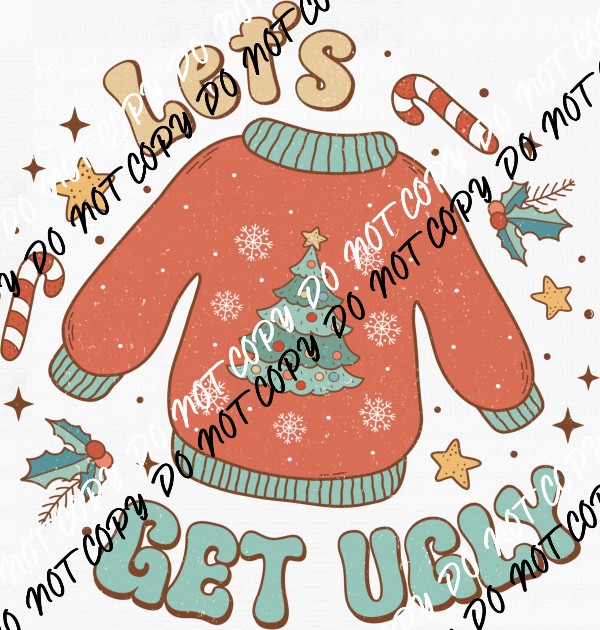 Let's Get Ugly Sweater DTF Transfer - We Print U Press DTF Transfers