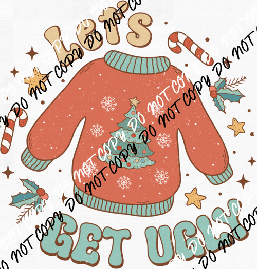 Let's Get Ugly Sweater DTF Transfer - We Print U Press DTF Transfers