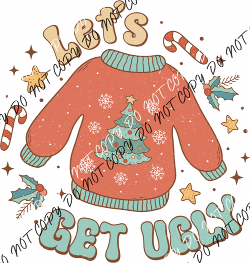 Let’s Get Ugly Sweater Dtf Transfer Rtp Transfers