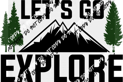 Lets Go Explore DTF Transfer - We Print U Press DTF Transfers