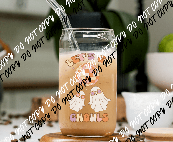Lets Go Ghouls! UV Transfer for 16 oz Glass Can - We Print U Press DTF Transfers