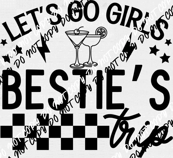 Lets Go Girls Bestie Trip DTF Transfer - We Print U Press DTF Transfers