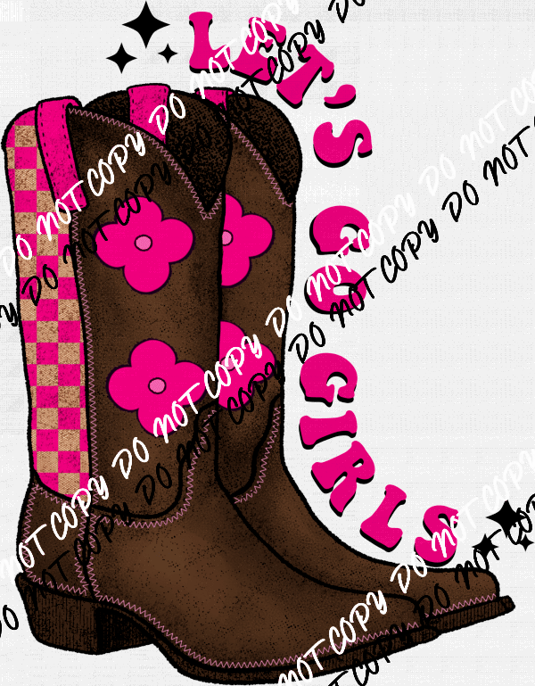Lets Go Girls Boots DTF Transfer - We Print U Press DTF Transfers