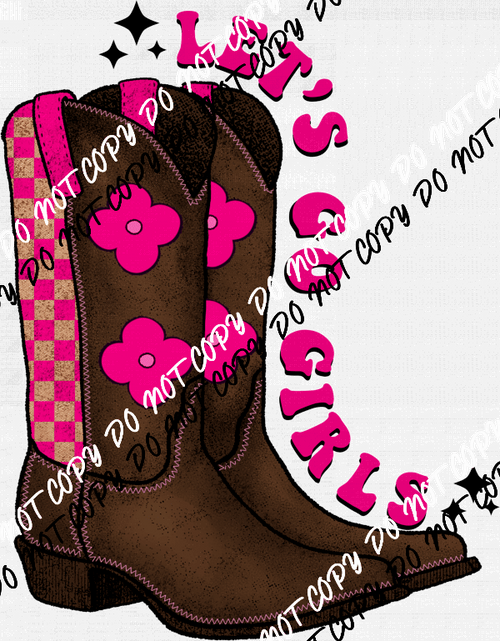 Lets Go Girls Boots DTF Transfer - We Print U Press DTF Transfers