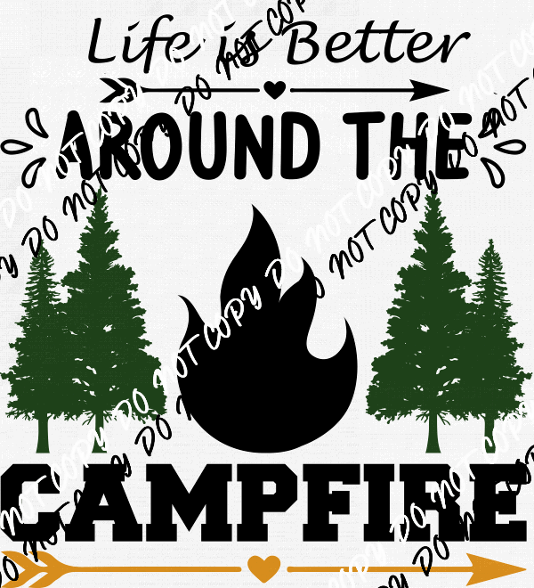 Life is Better Around the Campfire with Trees DTF Transfer - We Print U Press DTF Transfers