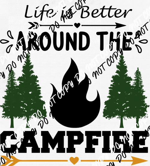 Life is Better Around the Campfire with Trees DTF Transfer - We Print U Press DTF Transfers