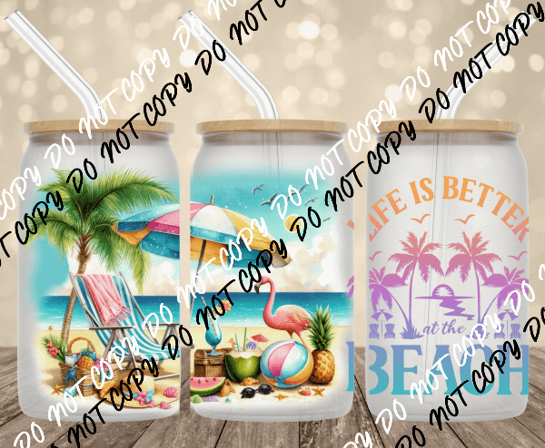 Life is Better at the Beach UV transfer for 16 oz Glass Can - We Print U Press DTF Transfers