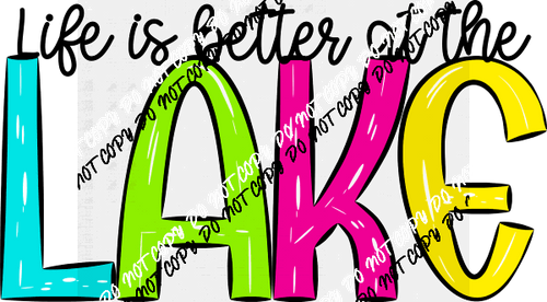 Life is Better at the (Choose Location) Bright Letters DTF Transfer - We Print U Press DTF Transfers