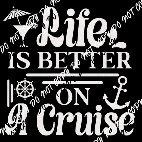 Life is Better on a Cruise DTF Transfer (Choose Black or White Print) - We Print U Press DTF Transfers