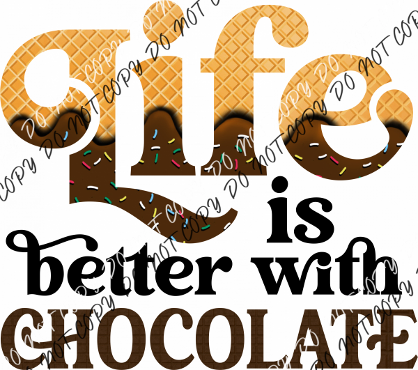 Life Is Better With Chocolate Dtf Transfer