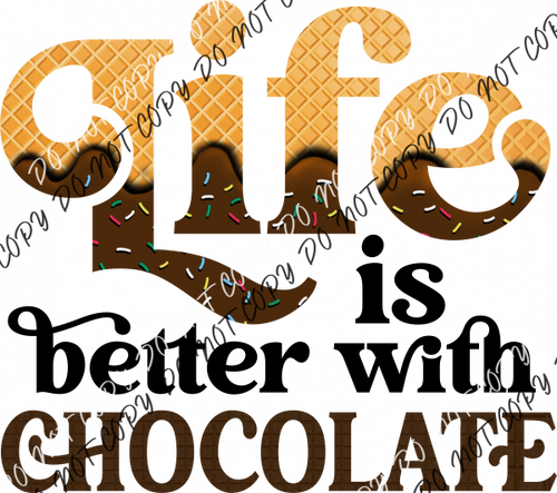 Life Is Better With Chocolate Dtf Transfer