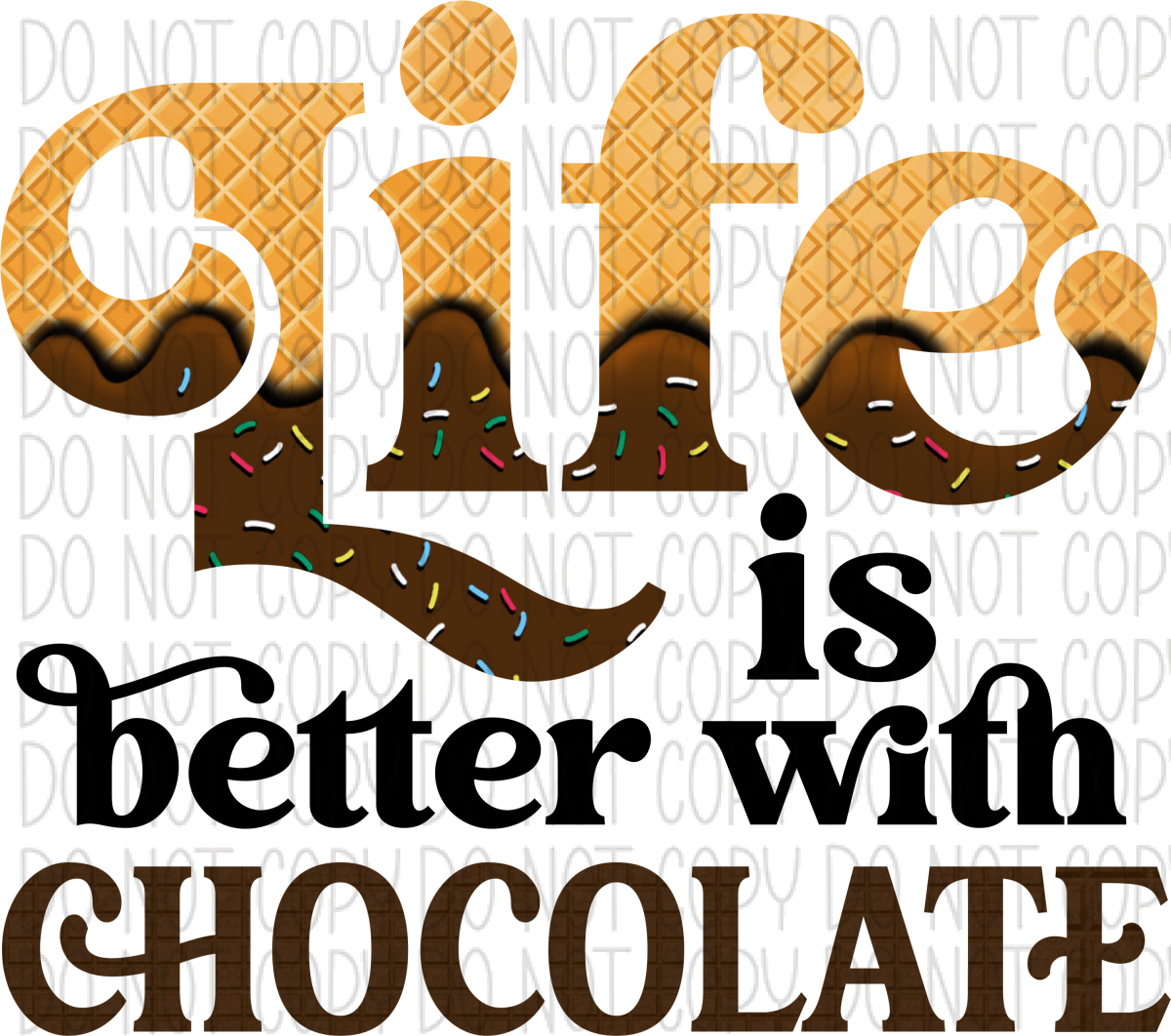 Life Is Better With Chocolate Dtf Transfer