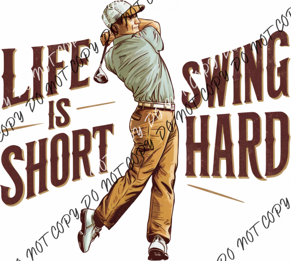 Life Is Short Swing Hard DTF Transfer RTP DTF Transfers