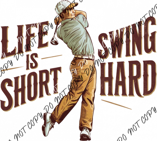 Life Is Short Swing Hard DTF Transfer RTP DTF Transfers