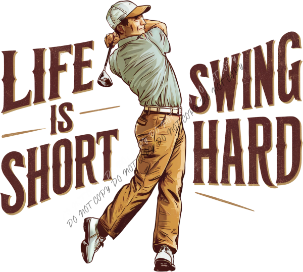 Life Is Short Swing Hard DTF Transfer RTP DTF Transfers
