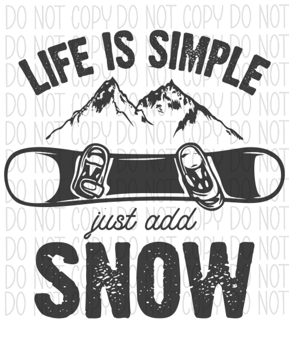 Life Is Simple Just Add Snow Dtf Transfer