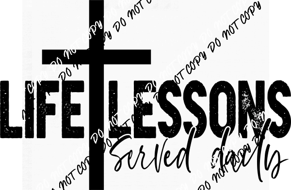 Life Lessons Served Daily DTF Transfer - We Print U Press DTF Transfers