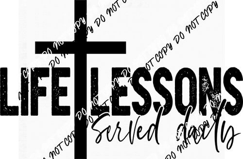 Life Lessons Served Daily DTF Transfer - We Print U Press DTF Transfers