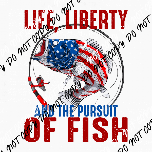 Life Liberty and the Pursuit of Fish DTF Transfer - We Print U Press DTF Transfers