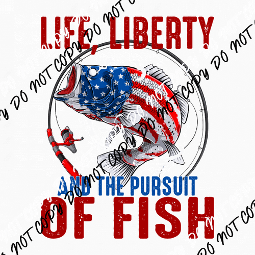 Life Liberty and the Pursuit of Fish DTF Transfer - We Print U Press DTF Transfers