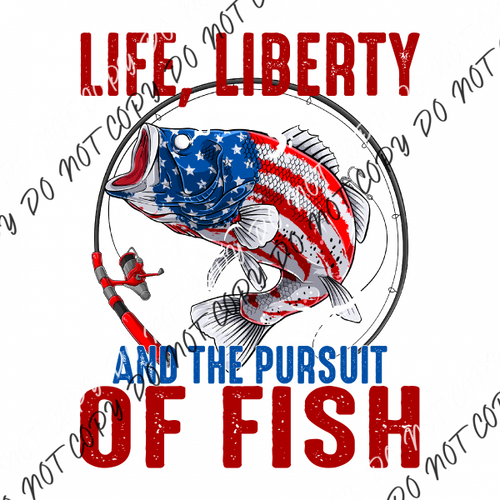 Life Liberty And The Pursuit Of Fish Dtf Transfer