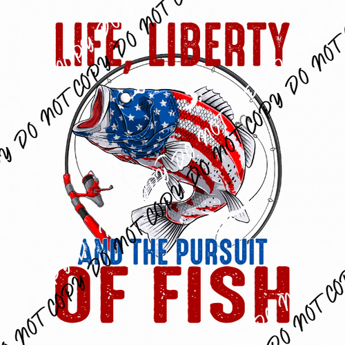 Life Liberty and the Pursuit of Fish DTF Transfer - We Print U Press DTF Transfers