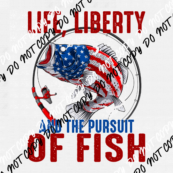 Life Liberty and the Pursuit of Fish DTF Transfer - We Print U Press DTF Transfers