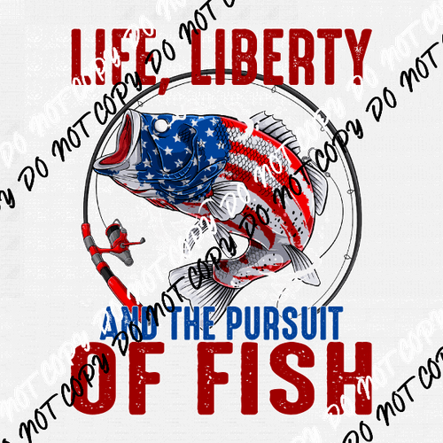 Life Liberty and the Pursuit of Fish DTF Transfer - We Print U Press DTF Transfers