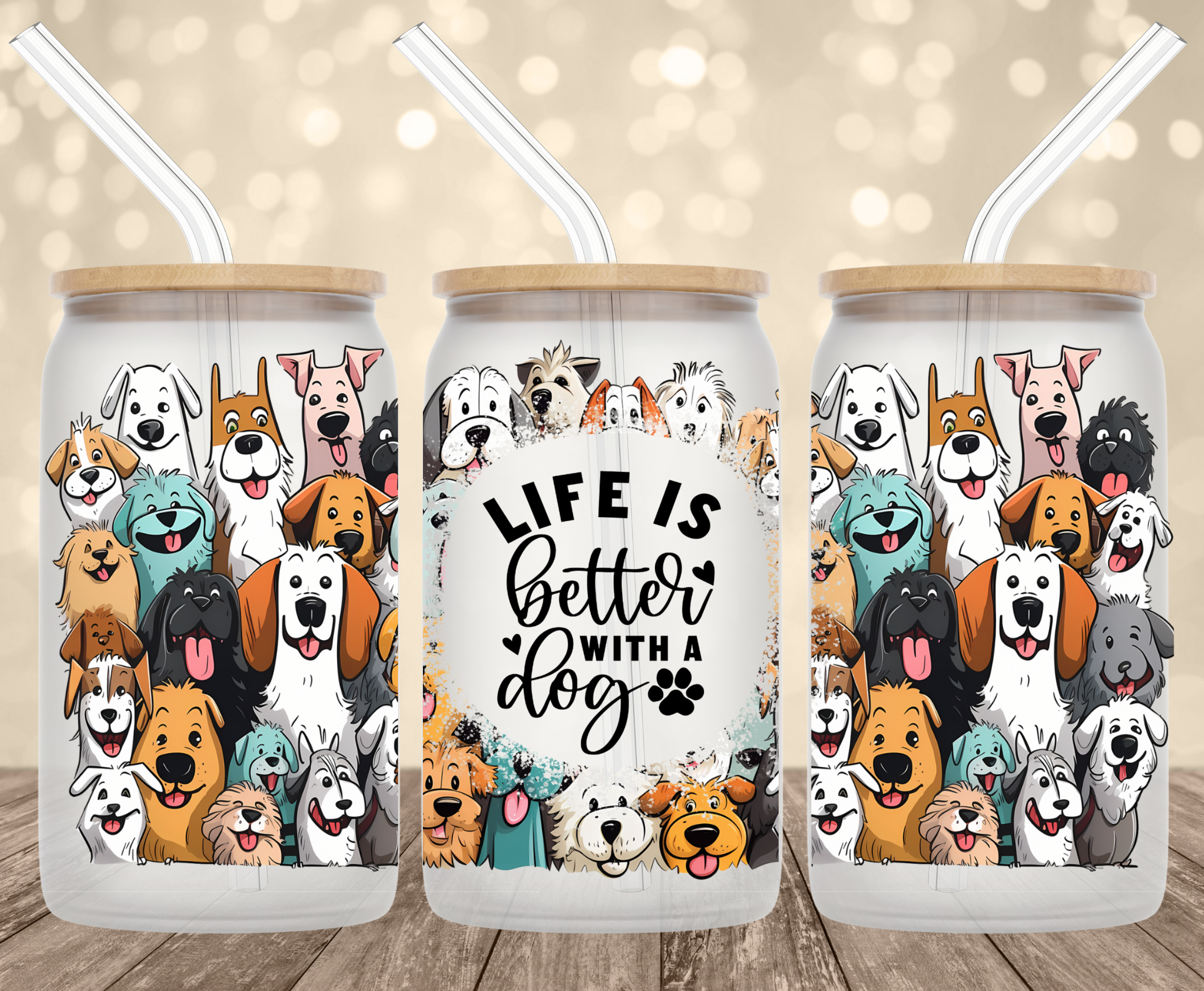 life is better with dogs UV Transfer for 16 oz Glass Can Tumblers