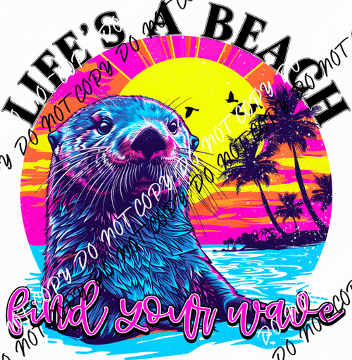 Life's a Beach Sea Otter Transfer - We Print U Press DTF Transfers