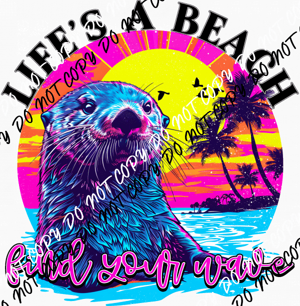 Life's a Beach Sea Otter Transfer - We Print U Press DTF Transfers